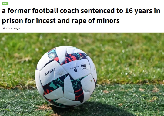 法媒:一名法国前足球教练因性侵未成年人和乱伦被判入狱16年