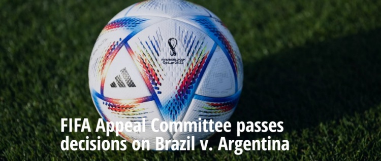 FIFA公布对巴西阿根廷足协上诉处理结果：比赛仍须重赛，罚款减半